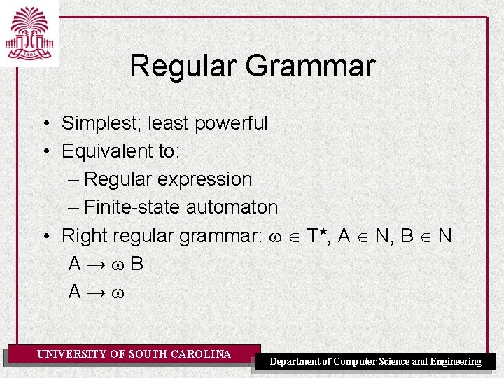 Regular Grammar • Simplest; least powerful • Equivalent to: – Regular expression – Finite-state