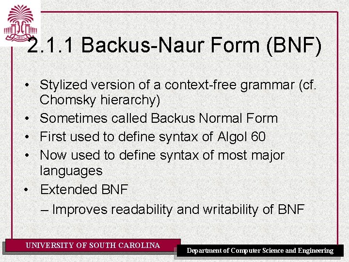 2. 1. 1 Backus-Naur Form (BNF) • Stylized version of a context-free grammar (cf.