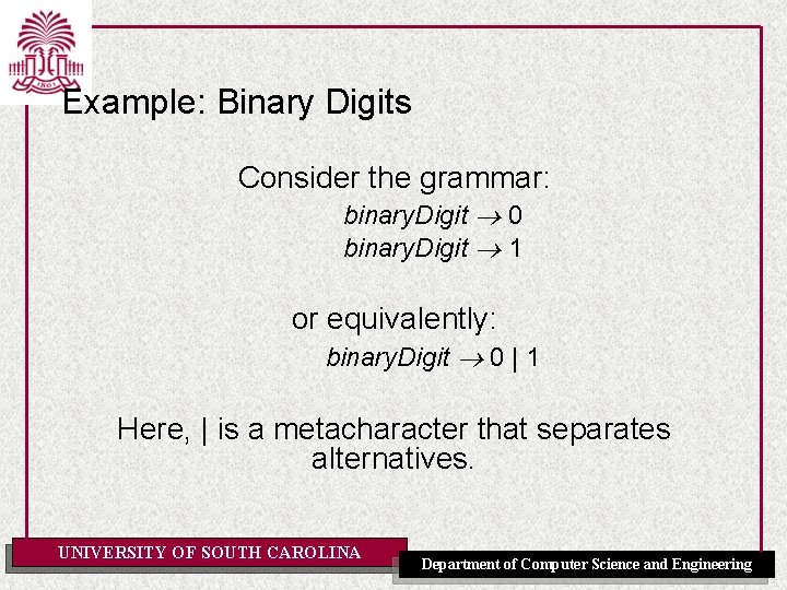 Example: Binary Digits Consider the grammar: binary. Digit 0 binary. Digit 1 or equivalently: