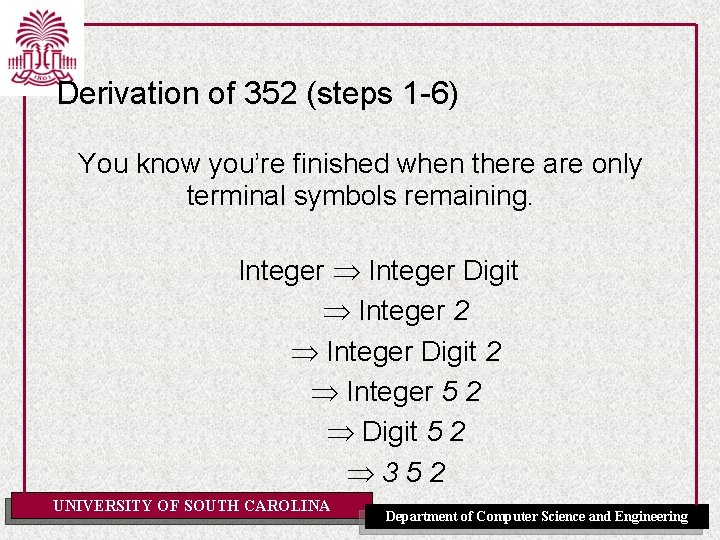 Derivation of 352 (steps 1 -6) You know you’re finished when there are only