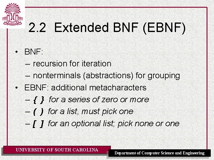 2. 2 Extended BNF (EBNF) • BNF: – recursion for iteration – nonterminals (abstractions)