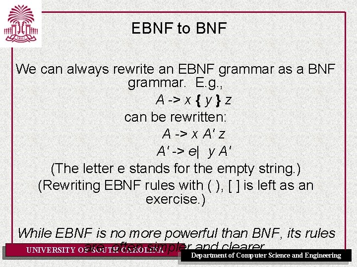 EBNF to BNF We can always rewrite an EBNF grammar as a BNF grammar.