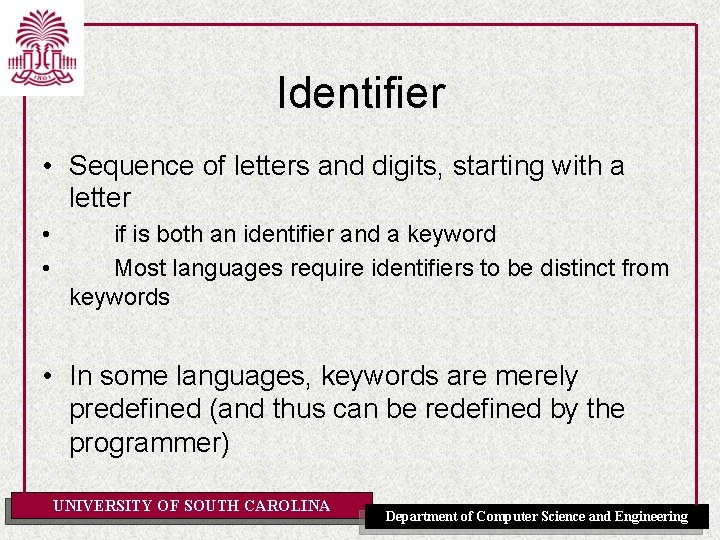 Identifier • Sequence of letters and digits, starting with a letter • • if