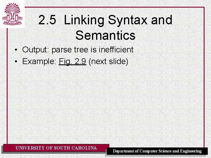 2. 5 Linking Syntax and Semantics • Output: parse tree is inefficient • Example: