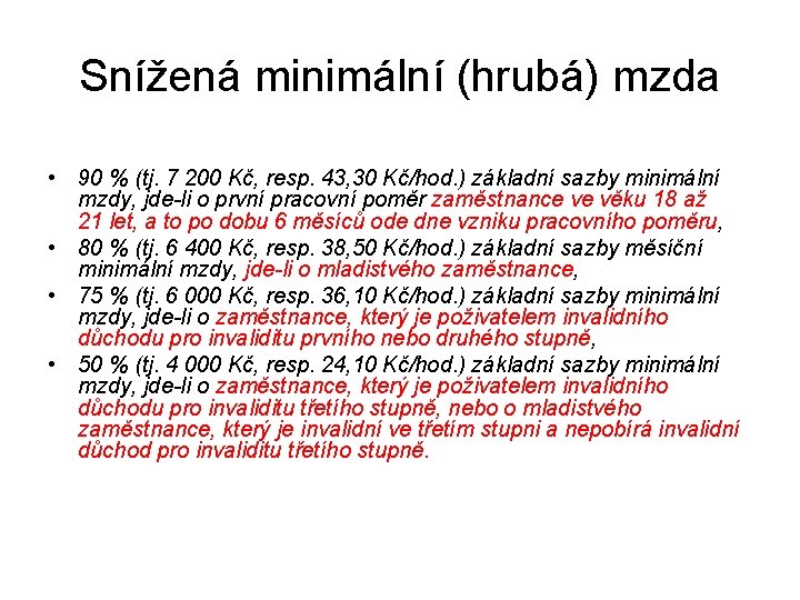 Snížená minimální (hrubá) mzda • 90 % (tj. 7 200 Kč, resp. 43, 30