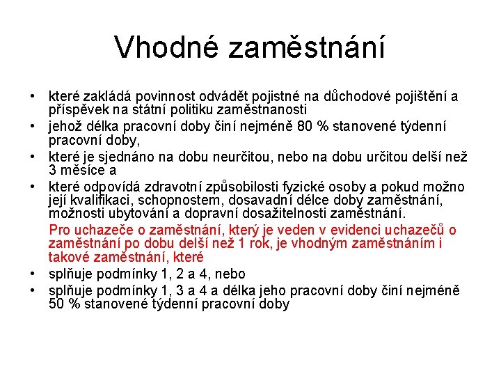 Vhodné zaměstnání • které zakládá povinnost odvádět pojistné na důchodové pojištění a příspěvek na