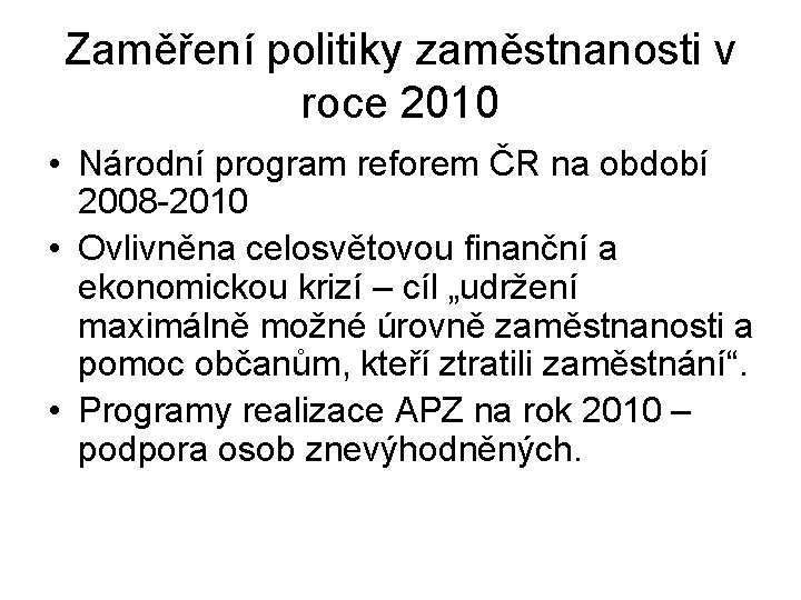 Zaměření politiky zaměstnanosti v roce 2010 • Národní program reforem ČR na období 2008