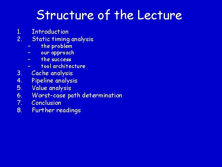 Structure of the Lecture 1. 2. 3. 4. 5. 6. 7. 8. – –