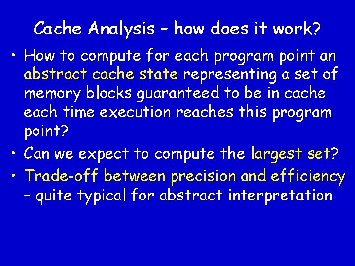 Cache Analysis – how does it work? • How to compute for each program