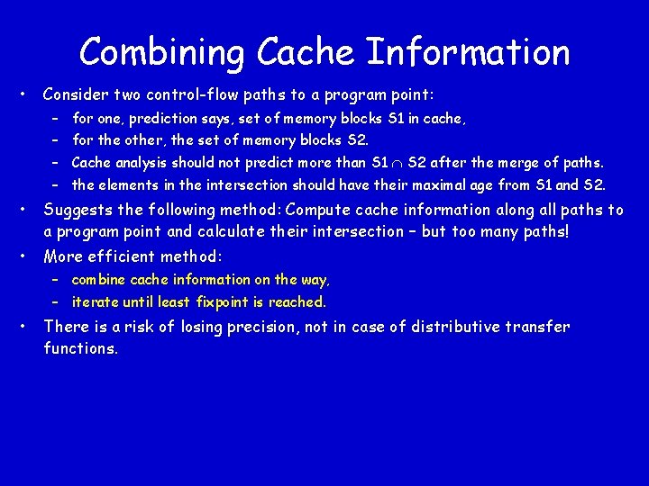 Combining Cache Information • Consider two control-flow paths to a program point: – for