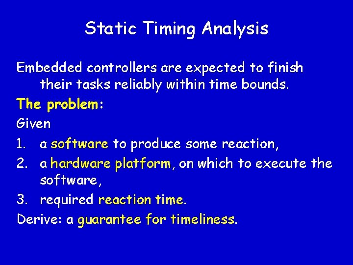 Static Timing Analysis Embedded controllers are expected to finish their tasks reliably within time