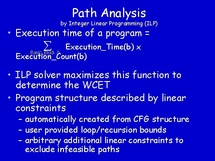 Path Analysis by Integer Linear Programming (ILP) • Execution time of a program =