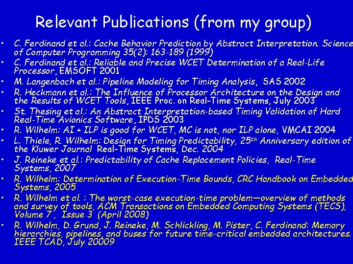 Relevant Publications (from my group) • • • C. Ferdinand et al. : Cache