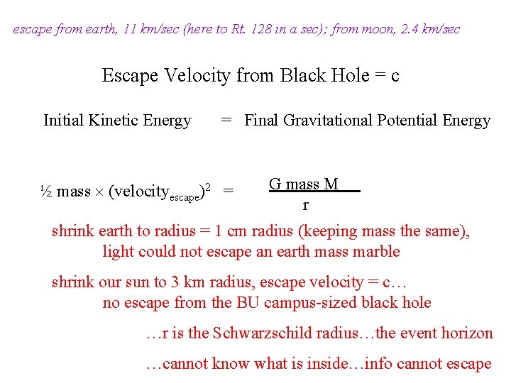escape from earth, 11 km/sec (here to Rt. 128 in a sec); from moon,