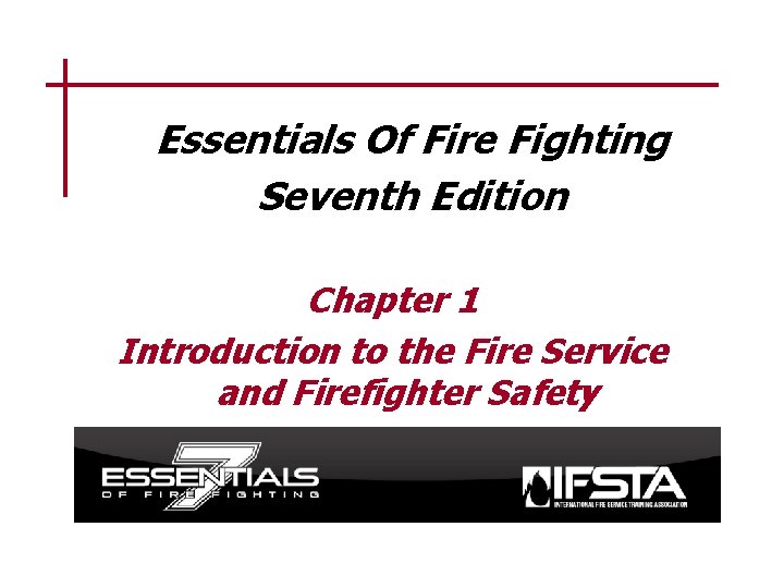 Essentials Of Fire Fighting Seventh Edition Chapter 1 Introduction to the Fire Service and