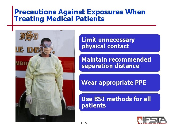 Precautions Against Exposures When Treating Medical Patients Limit unnecessary physical contact Maintain recommended separation