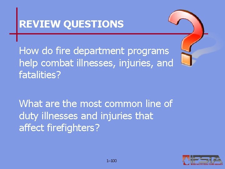 REVIEW QUESTIONS How do fire department programs help combat illnesses, injuries, and fatalities? What