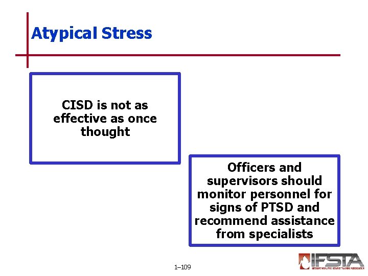 Atypical Stress CISD is not as effective as once thought Officers and supervisors should