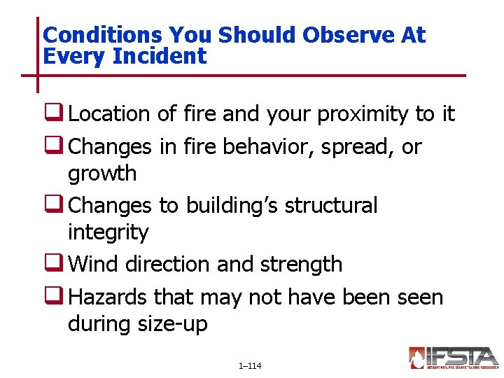 Conditions You Should Observe At Every Incident q Location of fire and your proximity