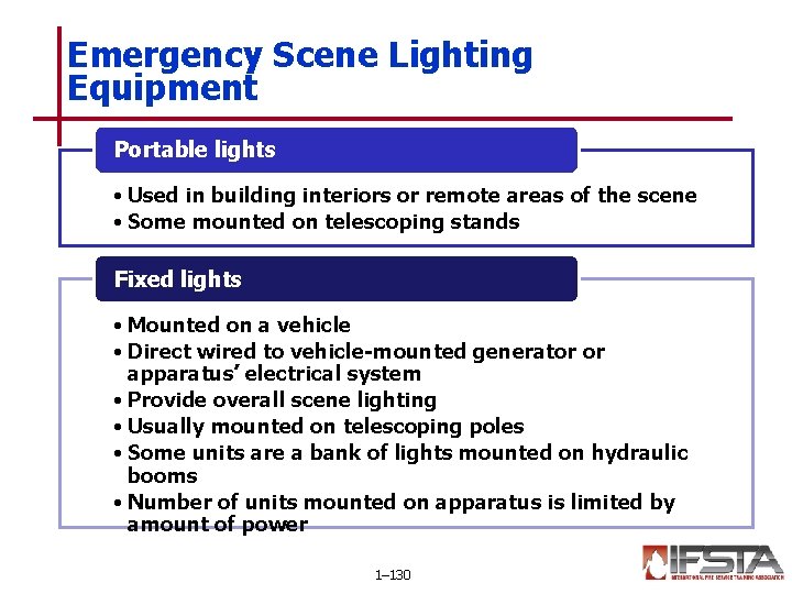 Emergency Scene Lighting Equipment Portable lights • Used in building interiors or remote areas