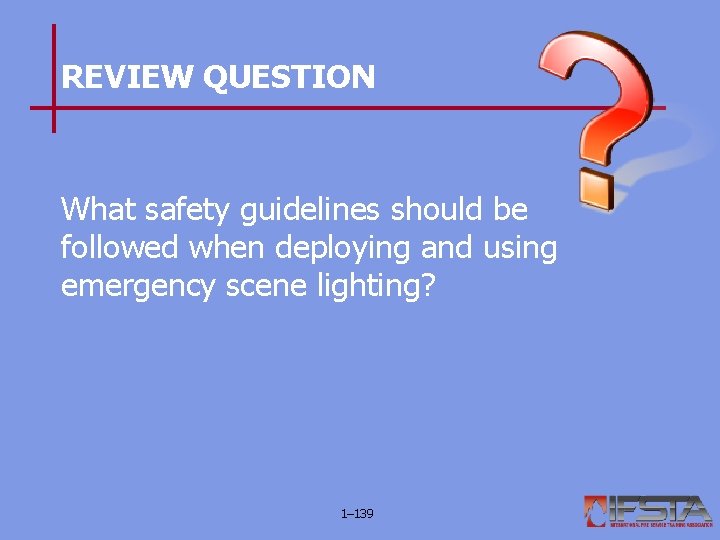 REVIEW QUESTION What safety guidelines should be followed when deploying and using emergency scene