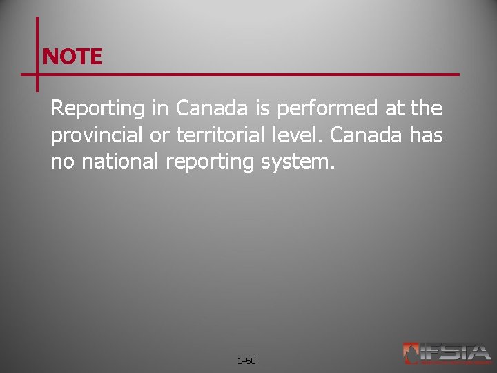 NOTE Reporting in Canada is performed at the provincial or territorial level. Canada has