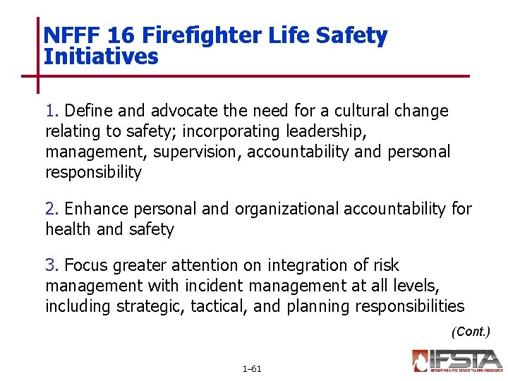 NFFF 16 Firefighter Life Safety Initiatives 1. Define and advocate the need for a