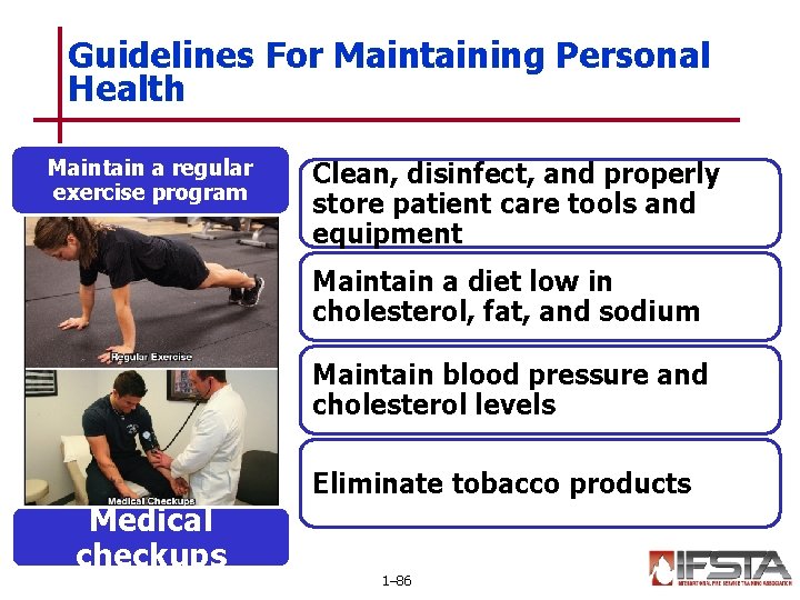 Guidelines For Maintaining Personal Health Maintain a regular exercise program Clean, disinfect, and properly