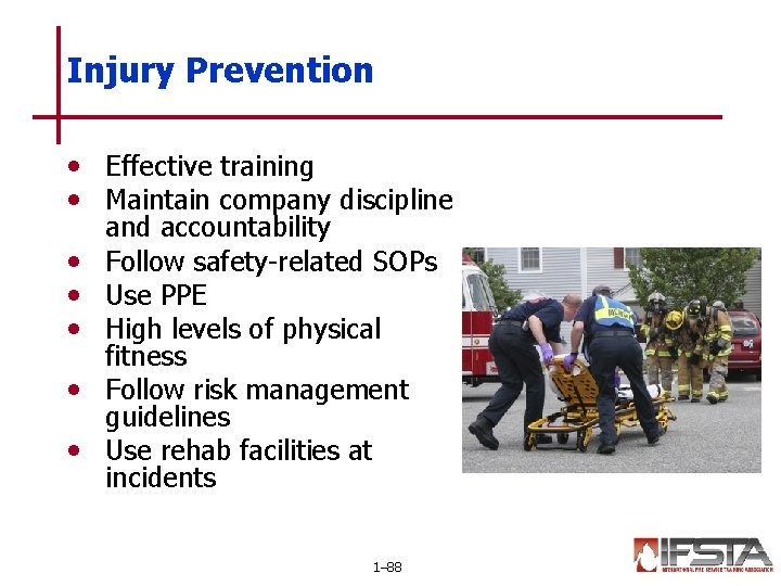 Injury Prevention • Effective training • Maintain company discipline • • • and accountability