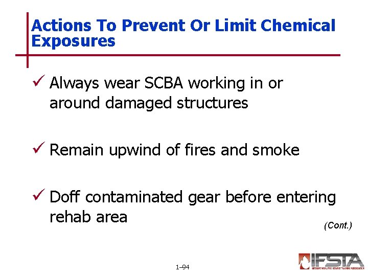 Actions To Prevent Or Limit Chemical Exposures ü Always wear SCBA working in or