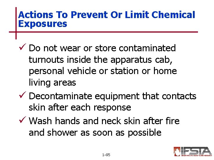Actions To Prevent Or Limit Chemical Exposures ü Do not wear or store contaminated