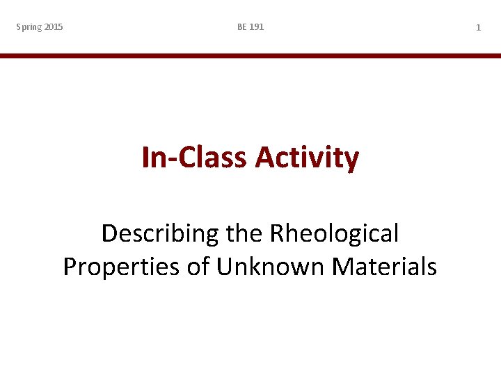 Spring 2015 BE 191 In-Class Activity Describing the Rheological Properties of Unknown Materials 1