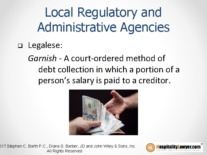 Local Regulatory and Administrative Agencies q Legalese: Garnish - A court-ordered method of debt