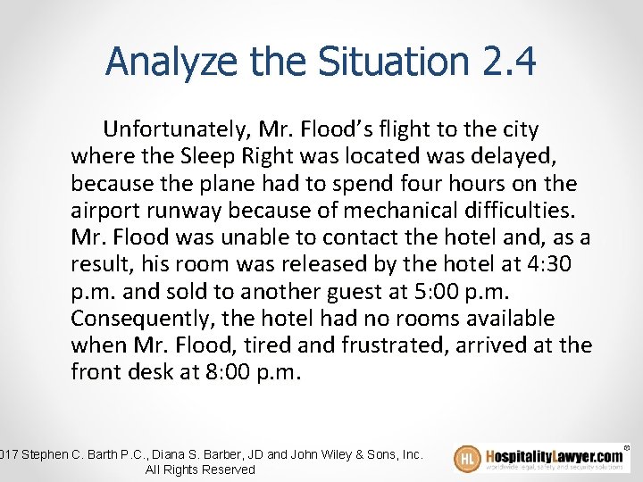 Analyze the Situation 2. 4 Unfortunately, Mr. Flood’s flight to the city where the