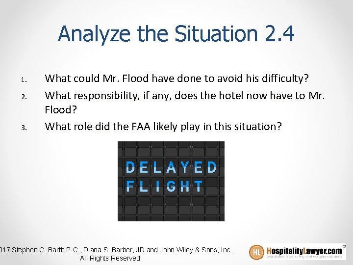 Analyze the Situation 2. 4 1. 2. 3. What could Mr. Flood have done