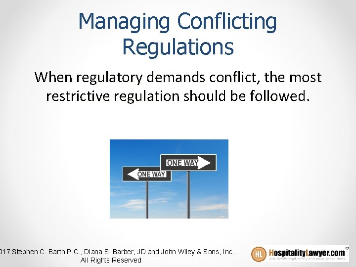 Managing Conflicting Regulations When regulatory demands conflict, the most restrictive regulation should be followed.