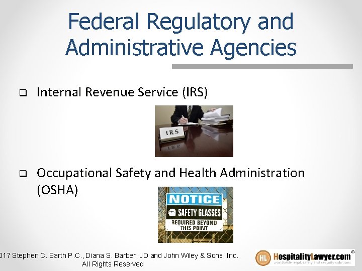 Federal Regulatory and Administrative Agencies q q Internal Revenue Service (IRS) Occupational Safety and