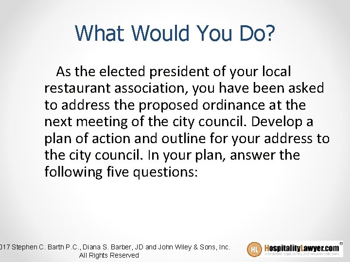 What Would You Do? As the elected president of your local restaurant association, you