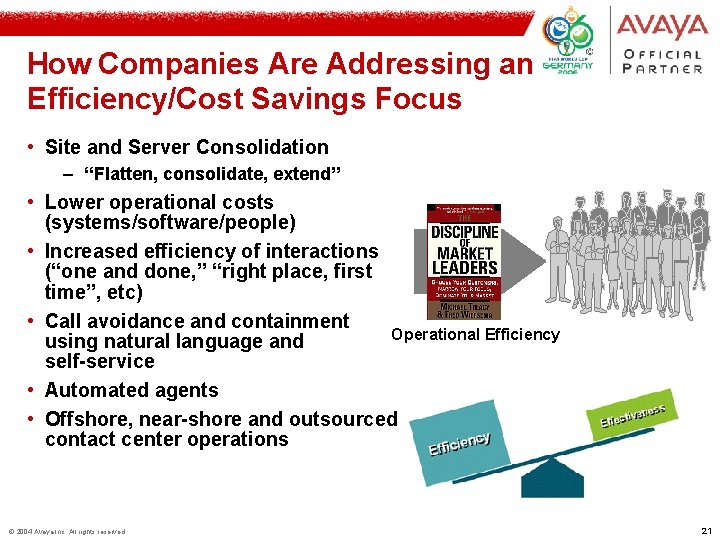 How Companies Are Addressing an Efficiency/Cost Savings Focus • Site and Server Consolidation –