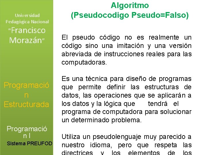 Universidad Pedagógica Nacional “Francisco Morazán” Programació n Estructurada Programació n. I Sistema PREUFOD Algoritmo