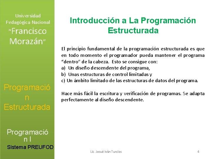 Universidad Pedagógica Nacional “Francisco Morazán” Programació n Estructurada Introducción a La Programación Estructurada El