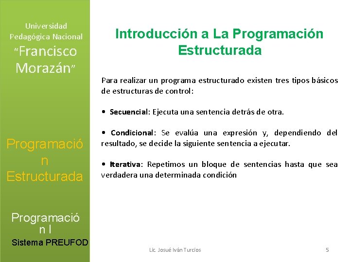 Universidad Pedagógica Nacional “Francisco Morazán” Introducción a La Programación Estructurada Para realizar un programa