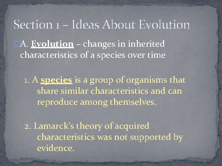 Section 1 – Ideas About Evolution �A. Evolution – changes in inherited characteristics of