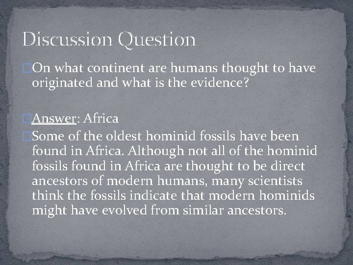 Discussion Question �On what continent are humans thought to have originated and what is