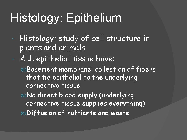 Histology: Epithelium Histology: study of cell structure in plants and animals ALL epithelial tissue