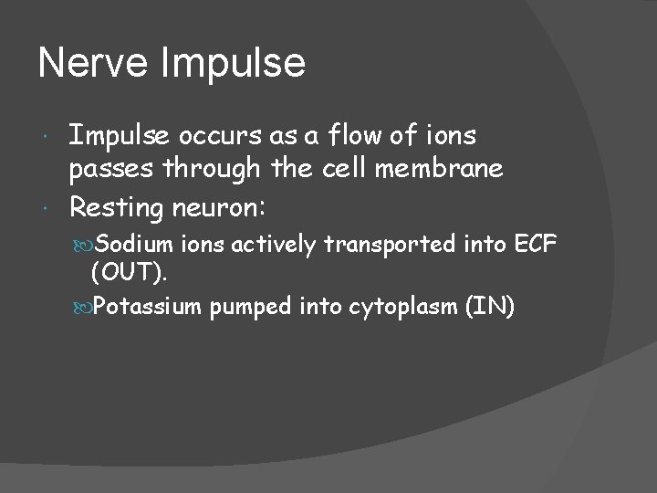 Nerve Impulse occurs as a flow of ions passes through the cell membrane Resting