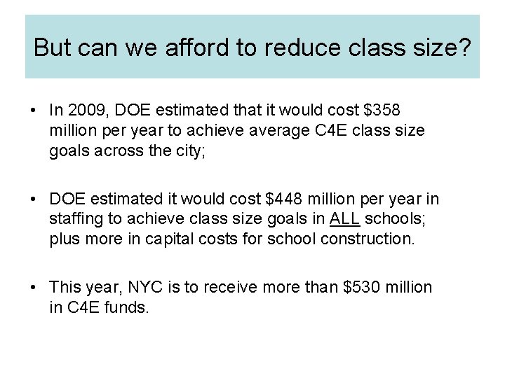But can we afford to reduce class size? • In 2009, DOE estimated that