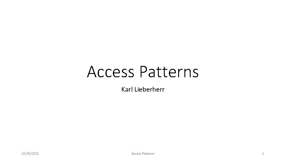 Access Patterns Karl Lieberherr 10/20/2021 Access Patterns 1 