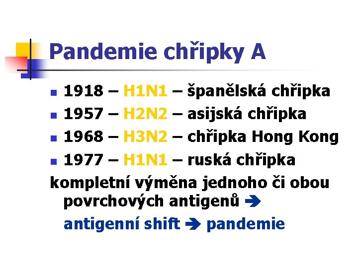 Pandemie chřipky A 1918 – H 1 N 1 – španělská chřipka n 1957