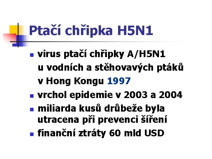 Ptačí chřipka H 5 N 1 n n virus ptačí chřipky A/H 5 N